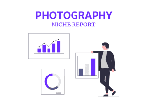 PHOTOGRAPHY NICHE REPORT